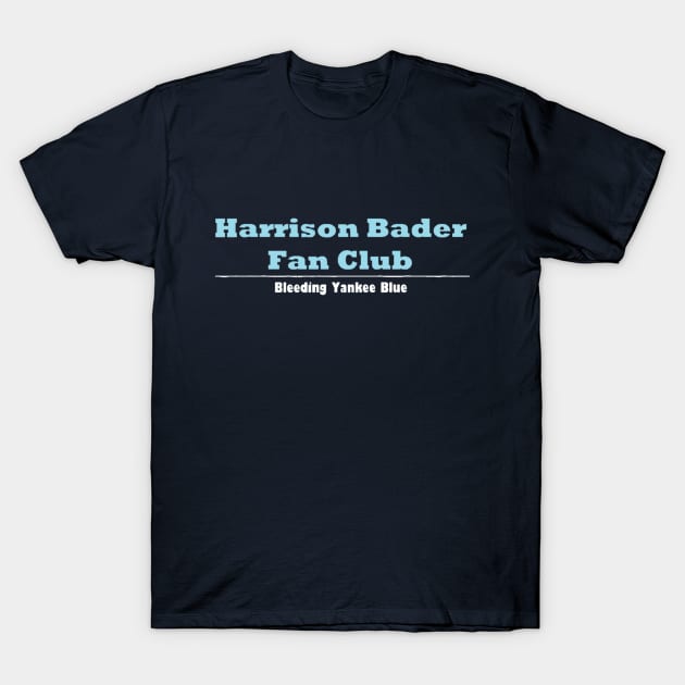 Harrison Bader Fan Club Design T-Shirt by Bleeding Yankee Blue